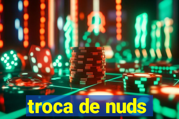 troca de nuds